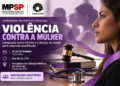 seminário sobre violência contra a mulher em Campinas - #PraCegoVer: imagem de divulgação do evento promovido pelo MPSP e pela Unicamp para debater proteção, saúde, Justiça e atendimento às mulheres.